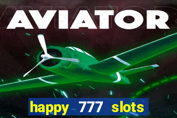 happy 777 slots paga mesmo